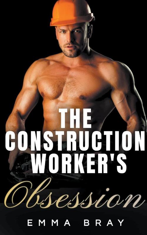 CONSTRUCTION WORKERS OBSESSION