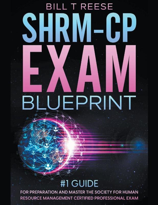 SHRM-CP Exam Blueprint #1 Guide for Preparation and Master the Society for Human Resource Management Certified Professional Exam