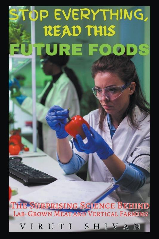 Future Foods - The Surprising Science Behind Lab-Grown Meat and Vertical Farming