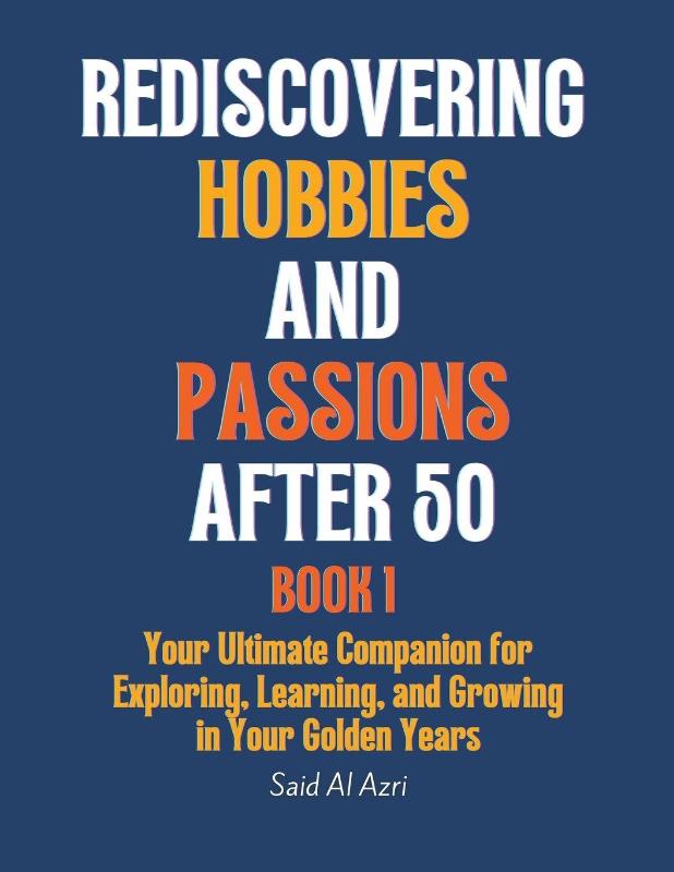 Rediscovering Hobbies and Passions After 50