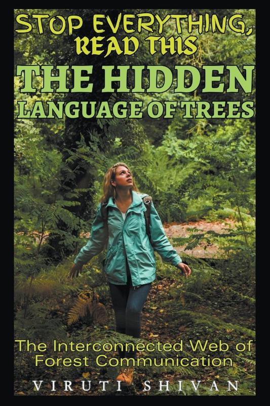 The Hidden Language of Trees - The Interconnected Web of Forest Communication