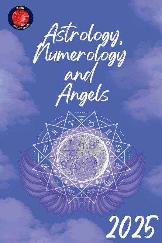 Astrology, Numerology and Angels 2025