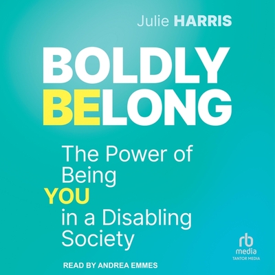 Boldly Belong: The Power of Being You in a Disabling Society