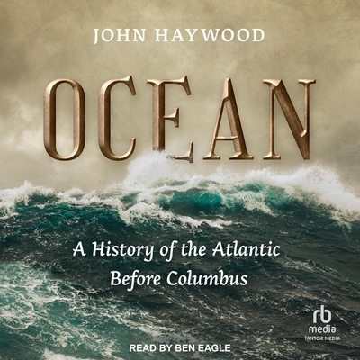 Ocean: A History of the Atlantic Before Columbus
