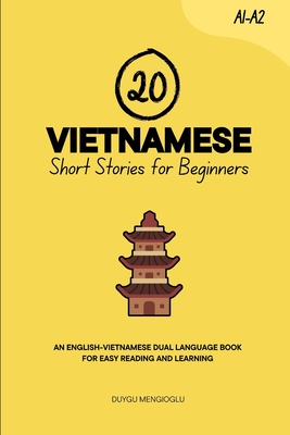 20 Vietnamese Short Stories for Beginners: An English-Vietnamese Dual-Language Book for Easy Reading and Learning