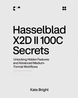 Hasselblad X2D II 100C Secrets: Unlocking Hidden Features and Advanced Medium-Format Workflows