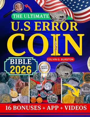 The Ultimate U.S Error Coin Bible 2026: Advanced Collector's Guide to Rare U.S. Error Coins: Identification, Authentication, Pricing, and Investment I