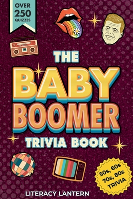 Ultimate Baby Boomer Trivia Books For Adults and Seniors: Relive the 1950s, 1960s, 1970s & 1980s with Fun Quizzes on Movies, Music, TV, Sports, News,