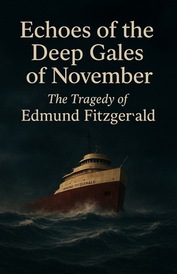 Echoes of the deep gales of November: The tragedy of Edmund Fitzgerald