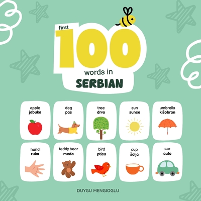First 100 Words in Serbian, Serbian Language Learning for Kids: Bilingual Serbian Baby Book, Serbian First Dictionary, Serbian Flashcards