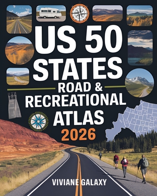 US 50 States Road & Recreational Atlas 2026: The Complete Tour Guide with Detailed Maps, Scenic Byways, RV Routes, Historic Landmarks, Campgrounds, Hi