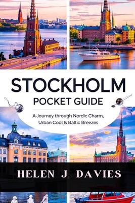 Stockholm Pocket Guide: A Journey Through Nordic Charm, Urban Cool & Baltic Breezes
