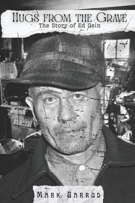 Hugs From The Grave: The story of Ed Gein