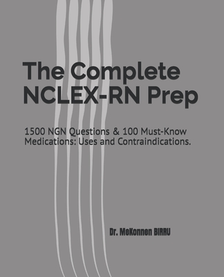 The Complete NCLEX-RN Prep: 1500 NGN Questions & 100 Must-Know Medications: Uses and Contraindications.