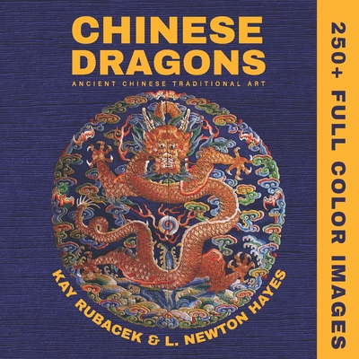 Chinese Dragons: A Mythical Creatures Art Book: Encyclopedia of Chinese Dragons: A Visual Archive of Ancient Art, Mythical Symbols, and Imperial Legac