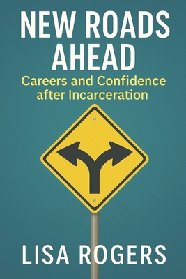 New Roads Ahead: Career and Confidence after Incarceration