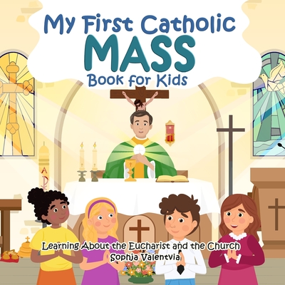 My First Catholic Mass Book for Kids: Learning About the Eucharist and the Church