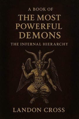 Cross, L: Book of the Most Powerful Demons. The Infernal Hie