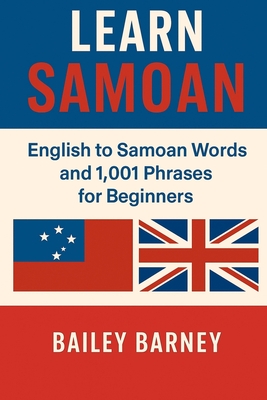 Learn Samoan: English to Samoan Words and 1,001 Phrases for Beginners.