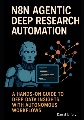 n8n Agentic Deep Research Automation: A Hands-On Guide to Deep Data Insights with Autonomous Workflows