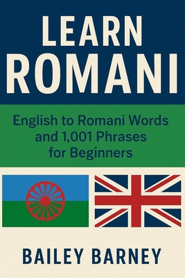 Learn Romani: English to Romani Words and 1,001 Phrases for Beginners