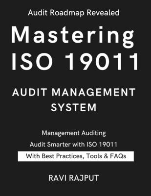 Rajput, R: Mastering ISO 19011 Audit Management System