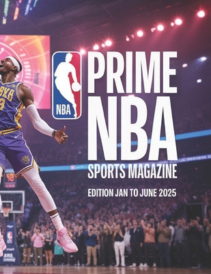 Prime NBA Sports Magazine: January to June 2025 Edition