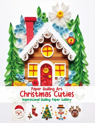Paper Quilling Art Christmas Cuties: Inspirational Quilling Paper Gallery