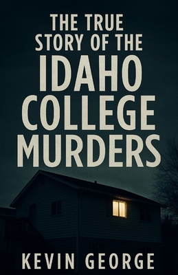 The True Story of the Idaho College Murders