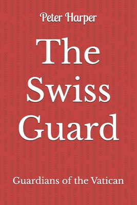 The Swiss Guard: Guardians of the Vatican