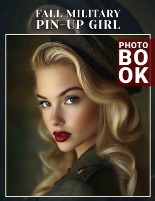 Fall Military Pin-Up Girl Photo Book: 40 Stunning Images of Military Pin-Ups Celebrating Autumn's Spirit and Charm