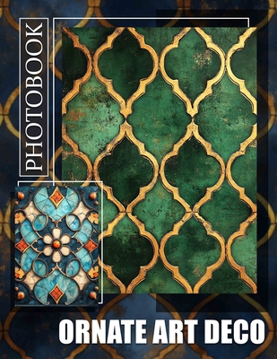 Ornate Art Deco Photo Book: Stunning Collection Of Art Deco Designs For Inspiration and Home Decor