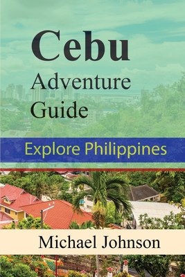 Cebu Adventure Guide: Explore Philippines