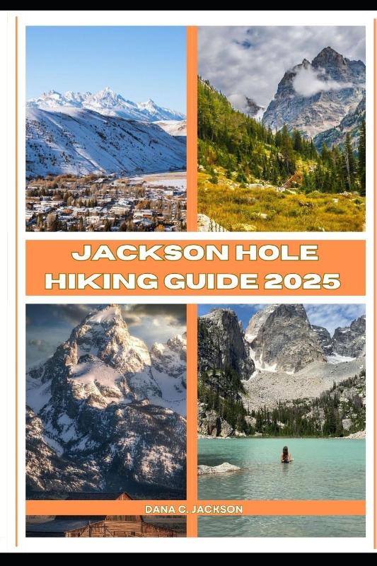 Jackson Hole Hiking Guide 2025