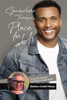 Somewhere There's a Place for Us: Losing My Son and Learning to Laugh Again