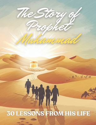 Prophet Muhammad for kids: 30 Stories & Lessons from His Life for Children & Family, Muslim Children's Book, Islamic book, Ramadan for kids, Islam for