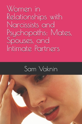 Women in Relationships with Narcissists and Psychopaths: Mates, Spouses, and Intimate Partners