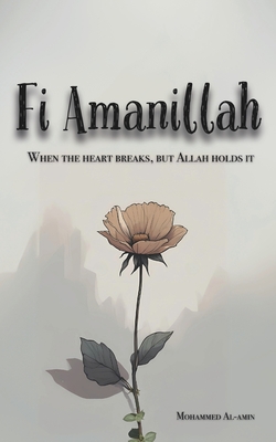 Fi Amanillah: When The Heart breaks, But Allah Holds It