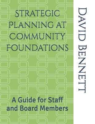 Strategic Planning at Community Foundations: A Guide for Staff and Board Members