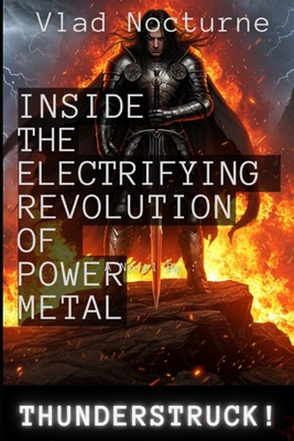 Thunderstruck!: Inside the Electrifying Revolution of Power Metal