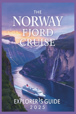 The Norway Fjord Cruise Explorer's Guide 2025: Discover Hidden Gems, Majestic Landscapes, and Most Stunning Natural Wonders