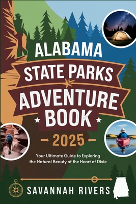 Alabama State Parks Adventure Book 2025: Your Ultimate Guide to Exploring the Natural Beauty of the Heart of Dixie