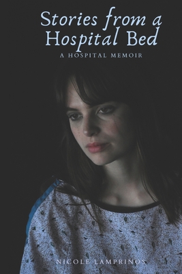 Stories from a Hospital Bed: A Hospital Memoir