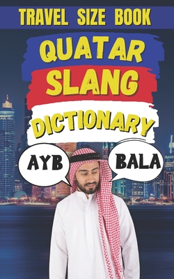 Quatar Slang Dictionary: The Ultimate Guide to Street Talk in Qatar