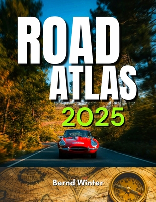 Road Atlas 2025: Adventure Edition with Easy-to-Read Maps, Scenic Drives, and the Best Routes Across the United States, Canada, and Mexico Highways