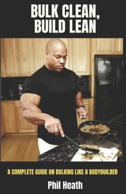 Bulk Clean, Build Lean: A Complete Guide on Bulking Like a Bodybuilder