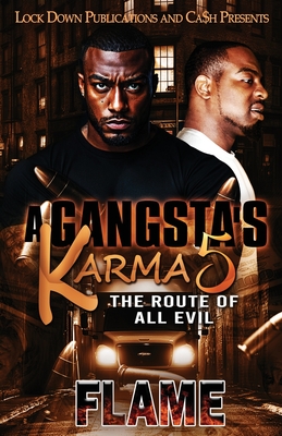 A Gangsta's Karma 5: The Route Of All Evil