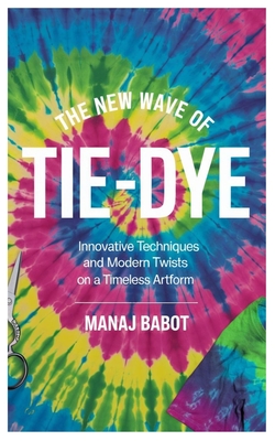 The New Wave of Tie-Dye: Innovative Techniques and Modern Twists on a Timeless Artform