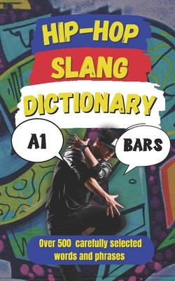 Hip-Hop Slang Dictionary: The Ultimate Guide to Rap, Street Talk & Urban Lingo