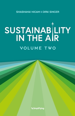 Sustainability In The Air: Volume Two: Visionaries Redefining Aviation for a Greener World